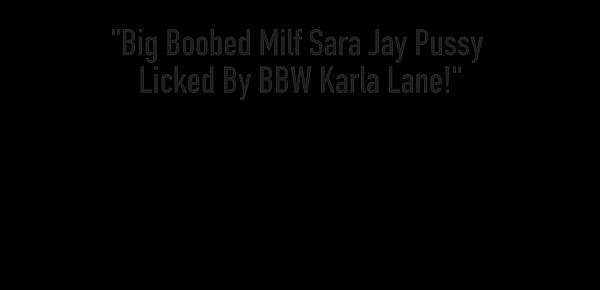  Big Boobed Milf Sara Jay Pussy Licked By BBW Karla Lane!
